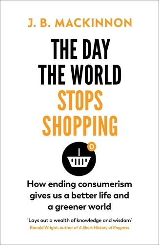 Book cover of The Day the World Stops Shopping by J. B. MacKinnon
