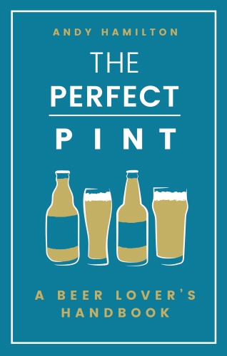 Book cover of The Perfect Pint by Andy Hamilton