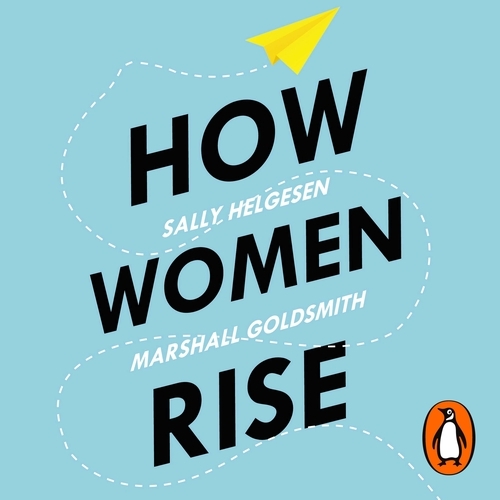 Book cover of How Women Rise by Sally Helgesen, Marshall Goldsmith