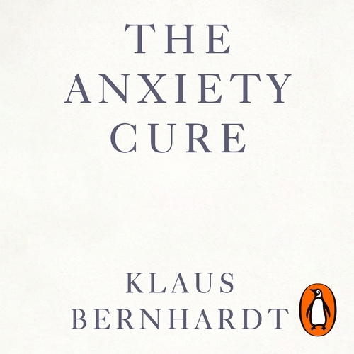Book cover of The Anxiety Cure by Klaus Bernhardt