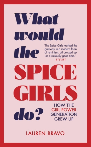 Book cover of What Would the Spice Girls Do? by Lauren Bravo