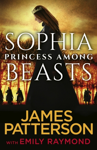 Book cover of Sophia, Princess Among Beasts by James Patterson