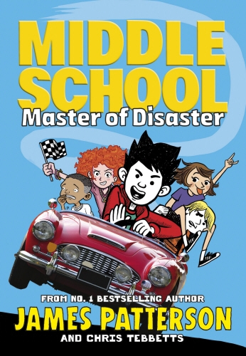 Book cover of Middle School: Master of Disaster by James Patterson, Chris Tebbetts
