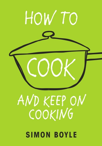 Book cover of How to Cook and Keep on Cooking by Simon Boyle