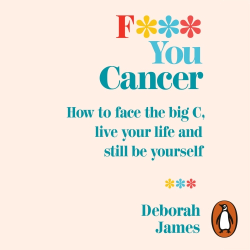 Book cover of F*** You Cancer by Deborah James