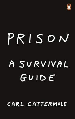 Book cover of Prison: A Survival Guide by Carl Cattermole