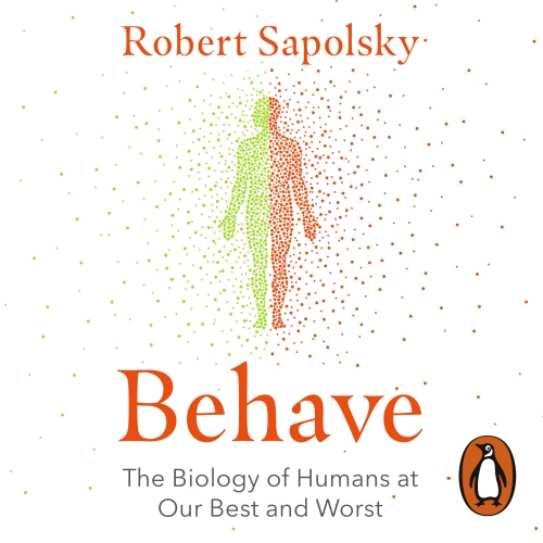 Book cover of Behave by Robert M Sapolsky