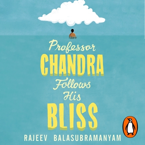 Book cover of Professor Chandra Follows His Bliss by Rajeev Balasubramanyam