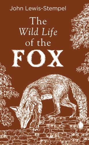 Book cover of The Wild Life of the Fox by John Lewis-Stempel