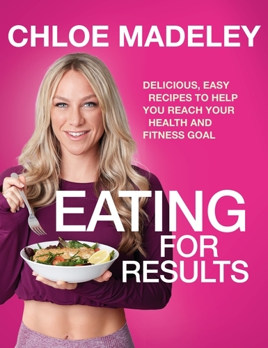 Book cover of Eating for Results by Chloe Madeley