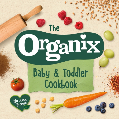 Book cover of The Organix Baby and Toddler Cookbook by Organix Brands Limited
