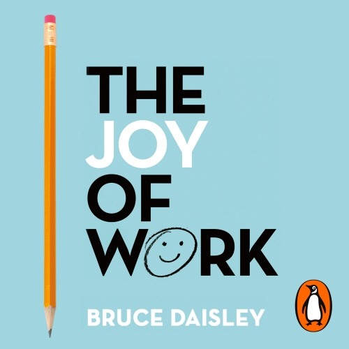Book cover of The Joy of Work by Bruce Daisley