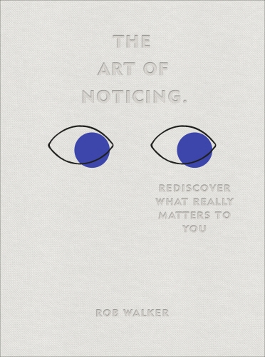 Book cover of The Art of Noticing by Rob Walker