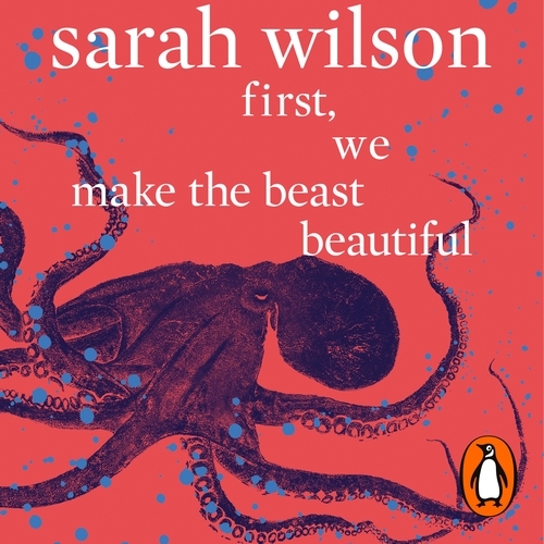 Book cover of First, We Make the Beast Beautiful by Sarah Wilson