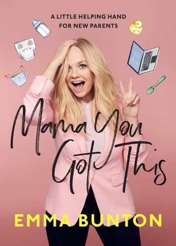 Book cover of Mama You Got This by Emma Bunton