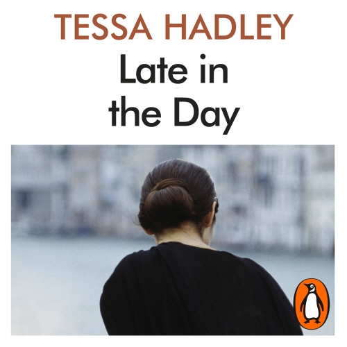Book cover of Late in the Day by Tessa Hadley