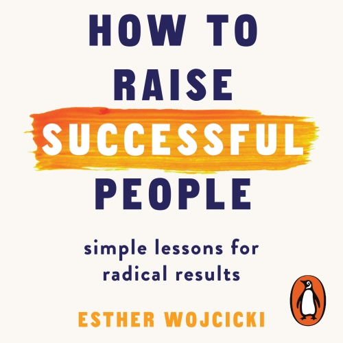 Book cover of How to Raise Successful People by Esther Wojcicki
