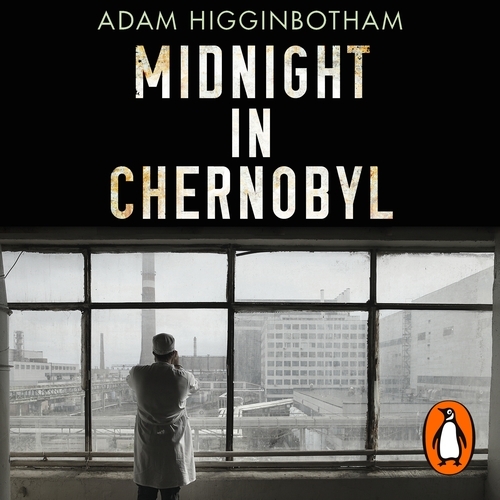 Book cover of Midnight in Chernobyl by Adam Higginbotham