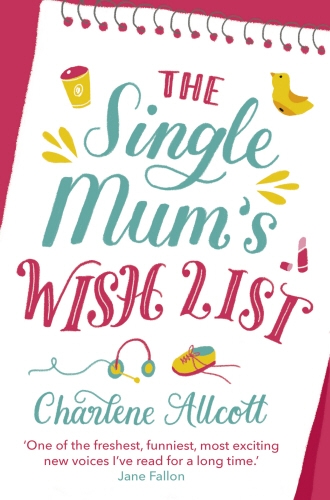 Book cover of The Single Mum's Wish List by Charlene Allcott