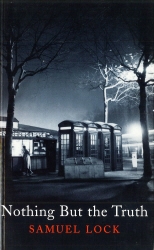 Book cover of Nothing But The Truth by Sam Lock