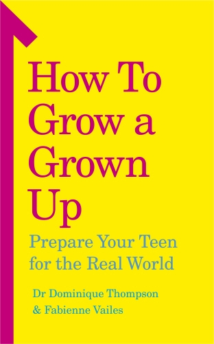 Book cover of How to Grow a Grown Up by Dominique Thompson, Fabienne Vailes