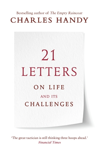 Book cover of 21 Letters on Life and Its Challenges by Charles Handy