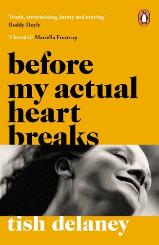 Book cover of Before My Actual Heart Breaks by Tish Delaney
