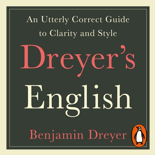Book cover of Dreyer’s English: An Utterly Correct Guide to Clarity and Style by Benjamin Dreyer