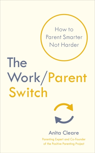 Book cover of The Work/Parent Switch by Anita Cleare