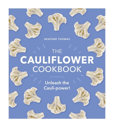 Book cover of The Cauliflower Cookbook by Heather Thomas