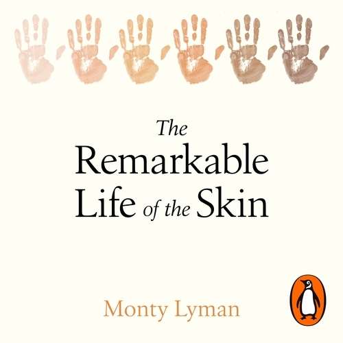 Book cover of The Remarkable Life of the Skin by Monty Lyman
