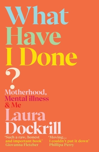 Book cover of What Have I Done? by Laura Dockrill