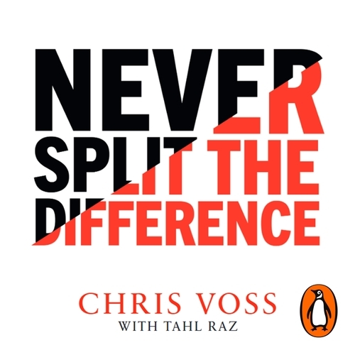 Book cover of Never Split the Difference by Chris Voss, Tahl Raz