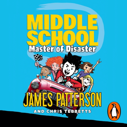 Book cover of Middle School: Master of Disaster by James Patterson, Chris Tebbetts
