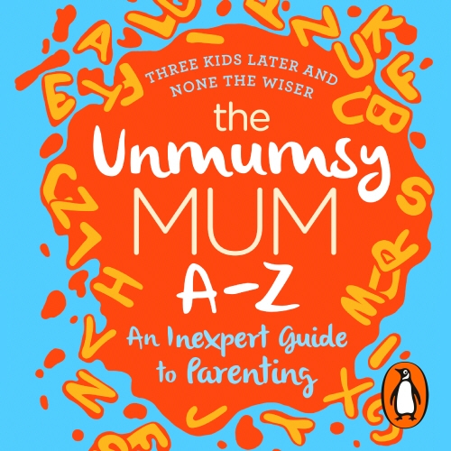 Book cover of The Unmumsy Mum A-Z – An Inexpert Guide to Parenting by The Unmumsy Mum