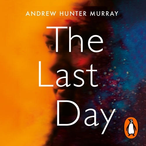 Book cover of The Last Day by Andrew Hunter Murray