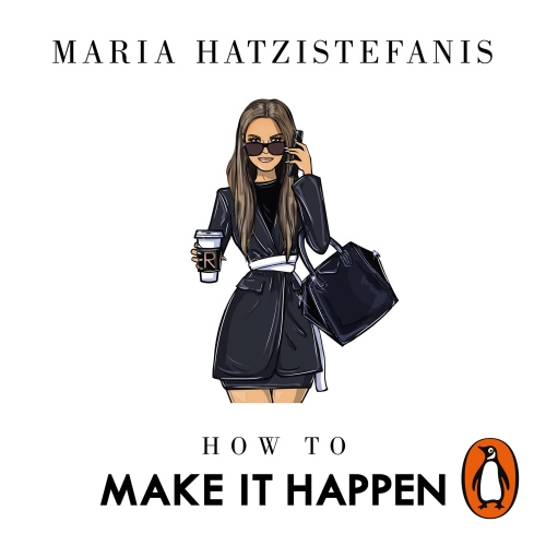 Book cover of How to Make it Happen by Maria Hatzistefanis