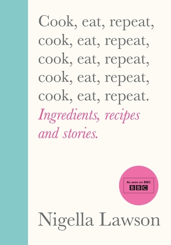Book cover of Cook, Eat, Repeat by Nigella Lawson