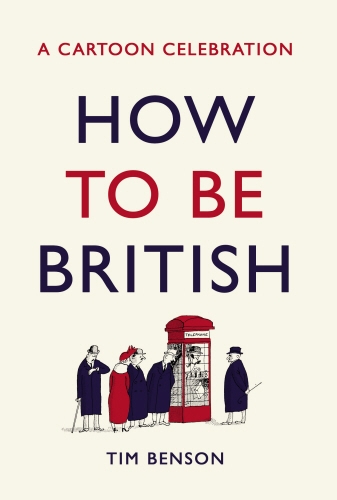 Book cover of How to be British by Tim Benson