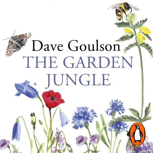 Book cover of The Garden Jungle by Dave Goulson