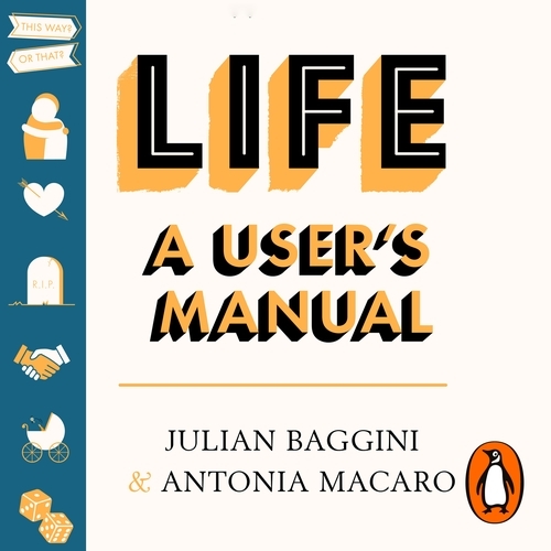 Book cover of Life: A User’s Manual by Julian Baggini, Antonia Macaro