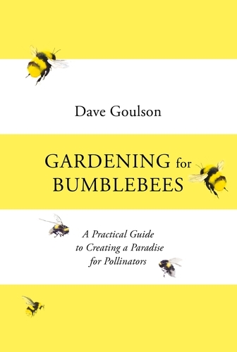 Book cover of Gardening for Bumblebees by Dave Goulson