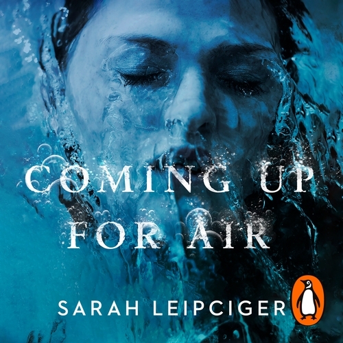 Book cover of Coming Up for Air by Sarah Leipciger