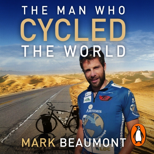 Book cover of The Man Who Cycled The World by Mark Beaumont