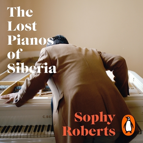 Book cover of The Lost Pianos of Siberia by Sophy Roberts