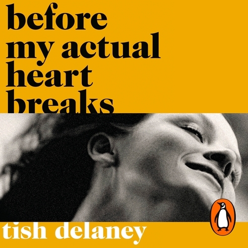 Book cover of Before My Actual Heart Breaks by Tish Delaney