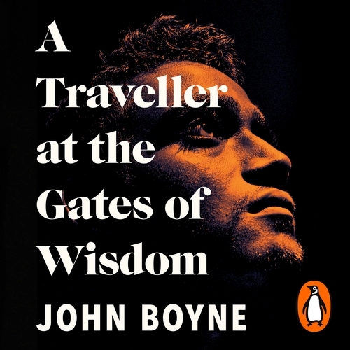 Book cover of A Traveller at the Gates of Wisdom by John Boyne