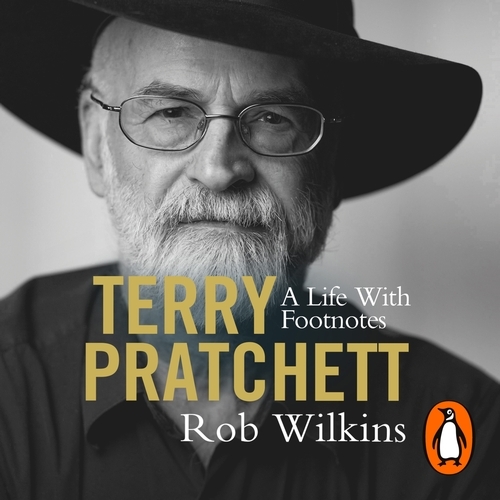 Book cover of Terry Pratchett: A Life With Footnotes by Rob Wilkins