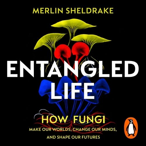 Book cover of Entangled Life by Merlin Sheldrake