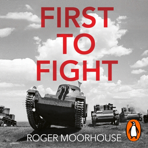 Book cover of First to Fight by Roger Moorhouse